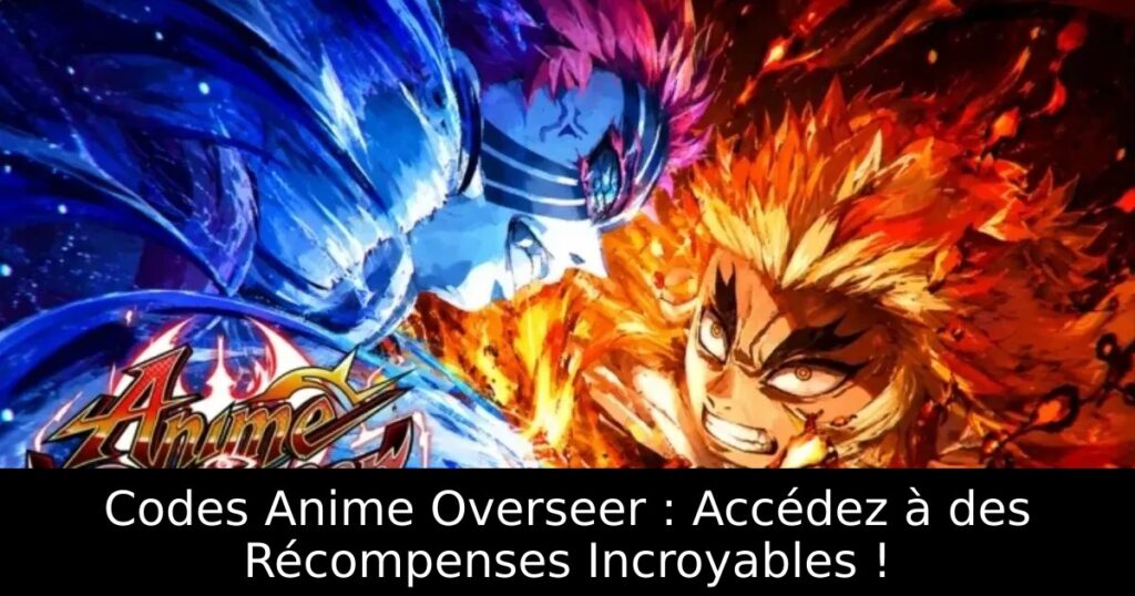 Codes Anime Overseer : Accédez à des Récompenses Incroyables !