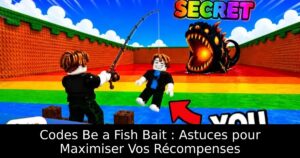 Codes Be a Fish Bait : Astuces pour Maximiser Vos Récompenses