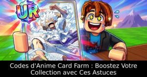 Codes d&rsquo;Anime Card Farm : Boostez Votre Collection avec Ces Astuces
