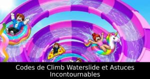 Codes de Climb Waterslide et Astuces Incontournables