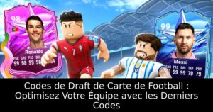 Codes de Draft de Carte de Football : Optimisez Votre Équipe avec les Derniers Codes