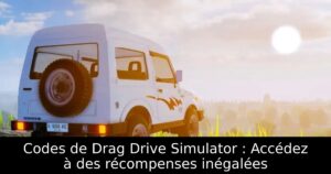 Codes de Drag Drive Simulator : Accédez à des récompenses inégalées
