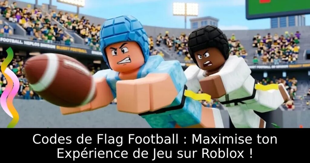 Codes de Flag Football : Maximise ton Expérience de Jeu sur Roblox !