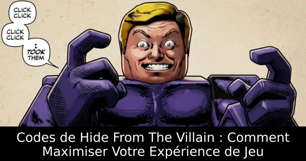 Codes de Hide From The Villain : Comment Maximiser Votre Expérience de Jeu