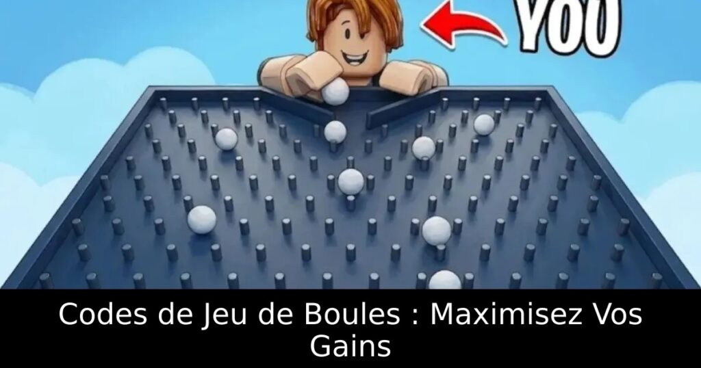 Codes de Jeu de Boules : Maximisez Vos Gains
