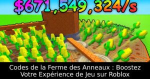 Codes de la Ferme des Anneaux : Boostez Votre Expérience de Jeu sur Roblox