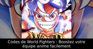 Codes de World Fighters : Boostez votre équipe anime facilement