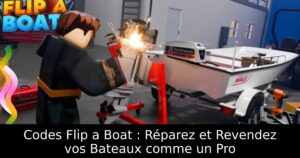 Codes Flip a Boat : Réparez et Revendez vos Bateaux comme un Pro