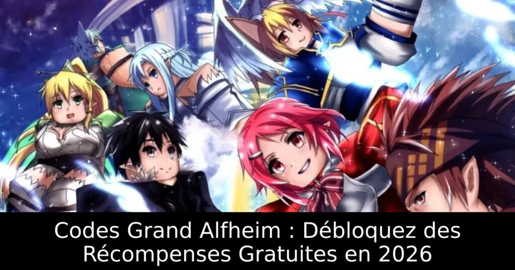 Codes Grand Alfheim : Débloquez des Récompenses Gratuites en 2026
