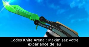 Codes Knife Arena : Maximisez votre expérience de jeu