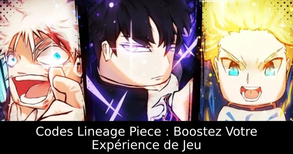 Codes Lineage Piece : Boostez Votre Expérience de Jeu