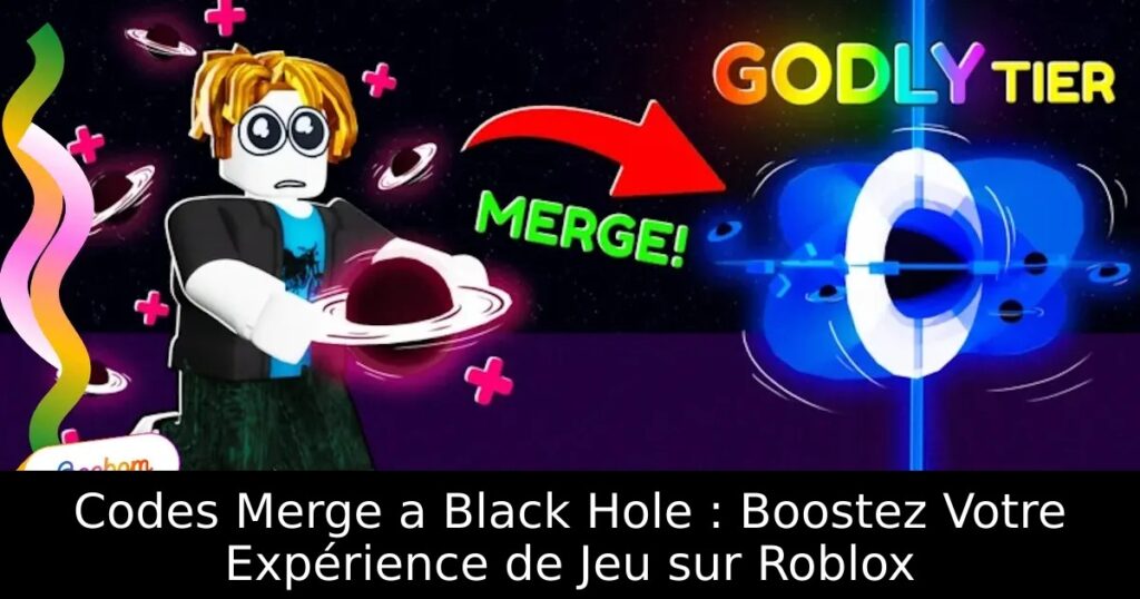 Codes Merge a Black Hole : Boostez Votre Expérience de Jeu sur Roblox