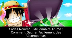 Codes Nouveau Millionnaire Anime : Comment Gagner Facilement des Récompenses