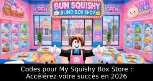 Codes pour My Squishy Box Store : Accélérez votre succès en 2026