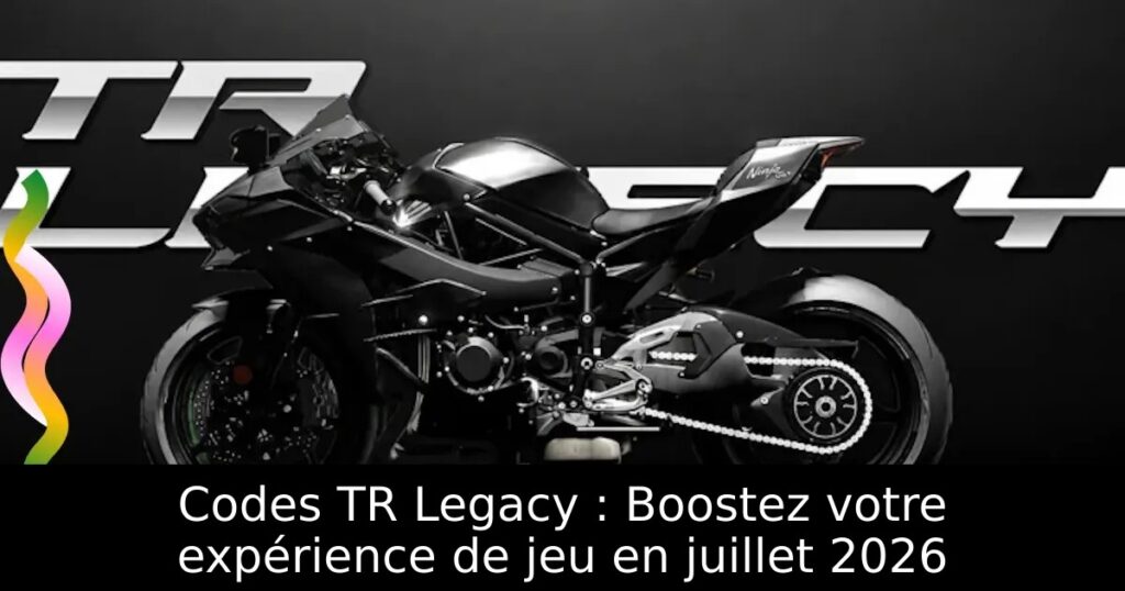 Codes TR Legacy : Boostez votre expérience de jeu en juillet 2026
