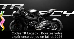 Codes TR Legacy : Boostez votre expérience de jeu en juillet 2026