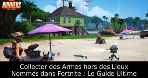Collecter des Armes hors des Lieux Nommés dans Fortnite : Le Guide Ultime