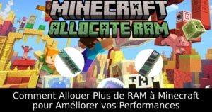 Comment Allouer Plus de RAM à Minecraft pour Améliorer vos Performances