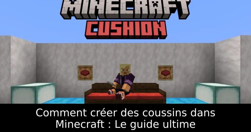 Comment créer des coussins dans Minecraft : Le guide ultime