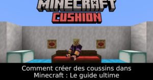 Comment créer des coussins dans Minecraft : Le guide ultime