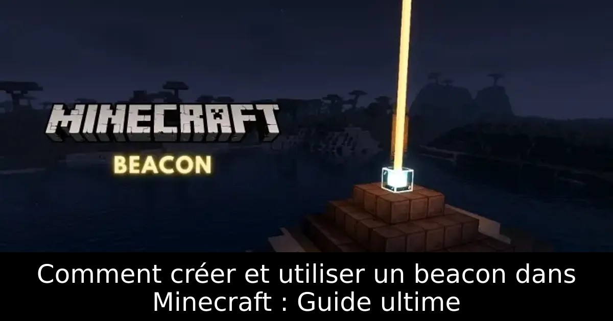 Comment créer et utiliser un beacon dans Minecraft : Guide ultime