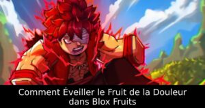 Comment Éveiller le Fruit de la Douleur dans Blox Fruits