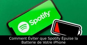 Comment Éviter que Spotify Épuise la Batterie de Votre iPhone