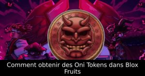 Comment obtenir des Oni Tokens dans Blox Fruits