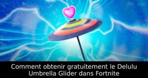 Comment obtenir gratuitement le Delulu Umbrella Glider dans Fortnite