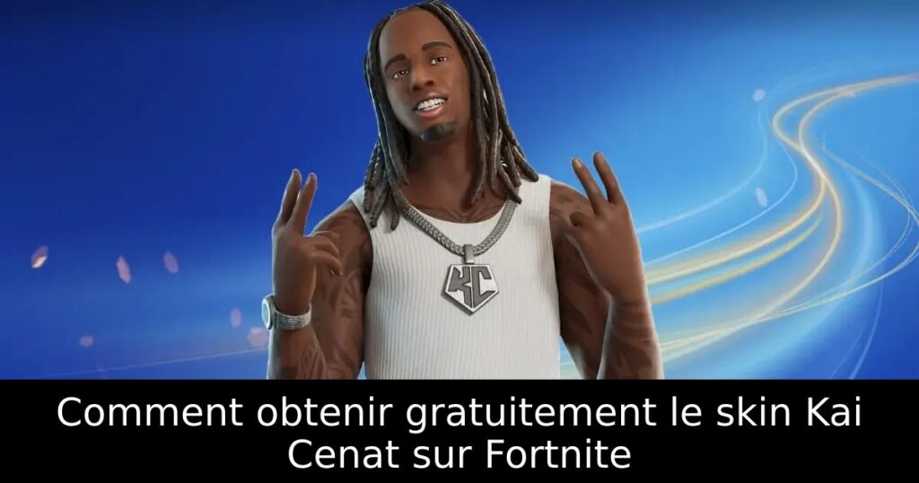 Comment obtenir gratuitement le skin Kai Cenat sur Fortnite
