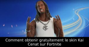 Comment obtenir gratuitement le skin Kai Cenat sur Fortnite