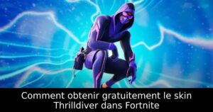 Comment obtenir gratuitement le skin Thrilldiver dans Fortnite
