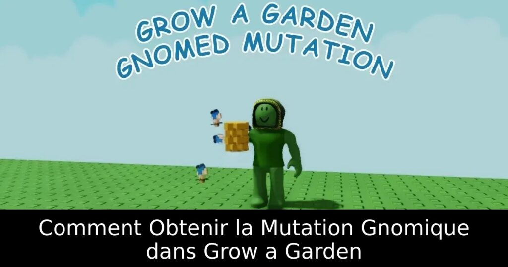 Comment Obtenir la Mutation Gnomique dans Grow a Garden