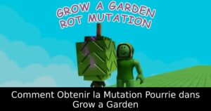 Comment Obtenir la Mutation Pourrie dans Grow a Garden