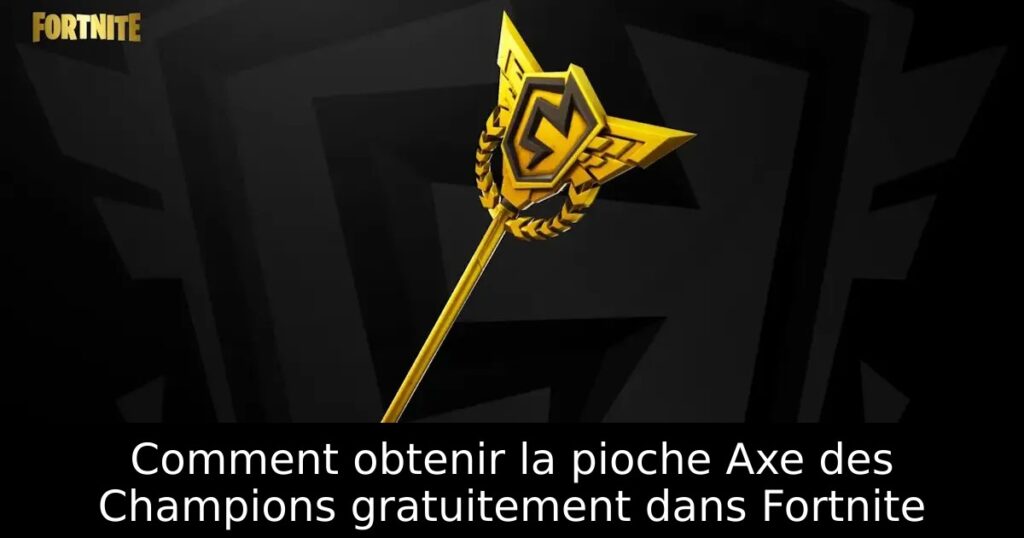 Comment obtenir la pioche Axe des Champions gratuitement dans Fortnite