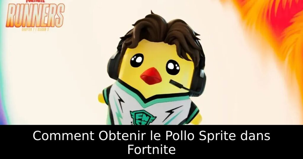 Comment Obtenir le Pollo Sprite dans Fortnite