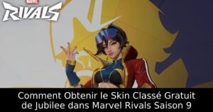 Comment Obtenir le Skin Classé Gratuit de Jubilee dans Marvel Rivals Saison 9