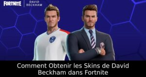 Comment Obtenir les Skins de David Beckham dans Fortnite