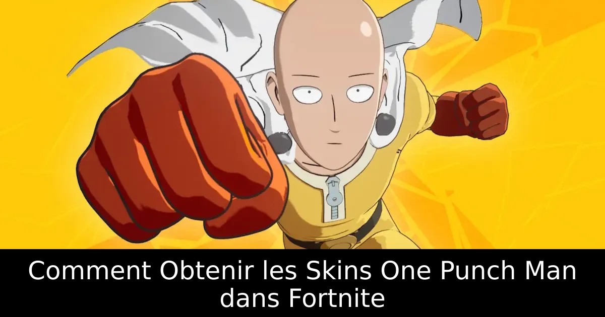 Comment Obtenir les Skins One Punch Man dans Fortnite
