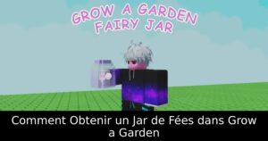 Comment Obtenir un Jar de Fées dans Grow a Garden
