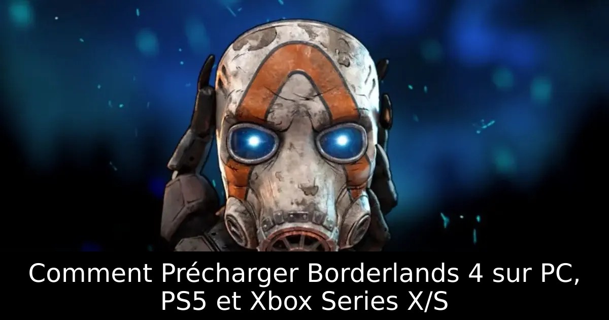 Comment Précharger Borderlands 4 sur PC, PS5 et Xbox Series X/S
