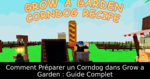 Comment Préparer un Corndog dans Grow a Garden : Guide Complet