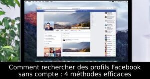 Comment rechercher des profils Facebook sans compte : 4 méthodes efficaces