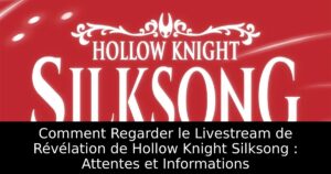 Comment Regarder le Livestream de Révélation de Hollow Knight Silksong : Attentes et Informations