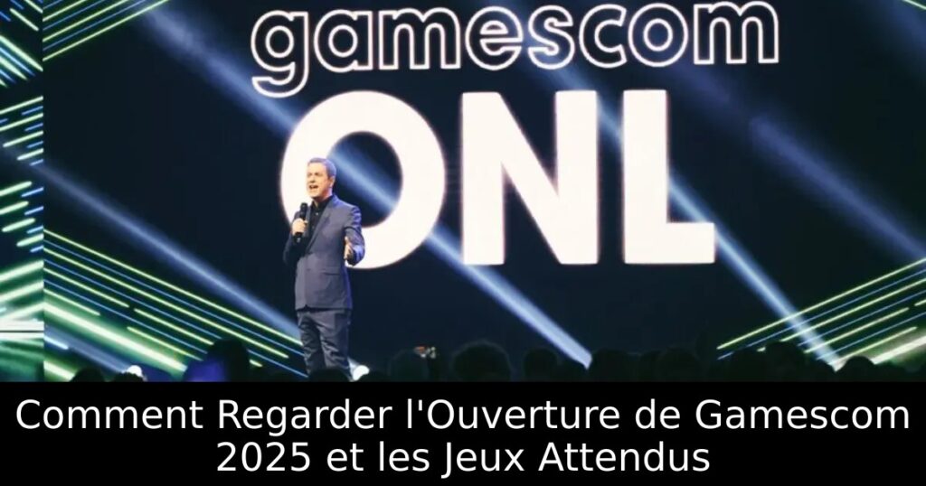 Comment Regarder l&rsquo;Ouverture de Gamescom 2025 et les Jeux Attendus