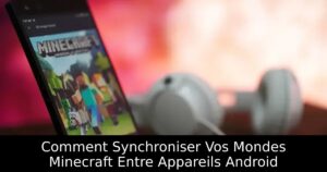 Comment Synchroniser Vos Mondes Minecraft Entre Appareils Android