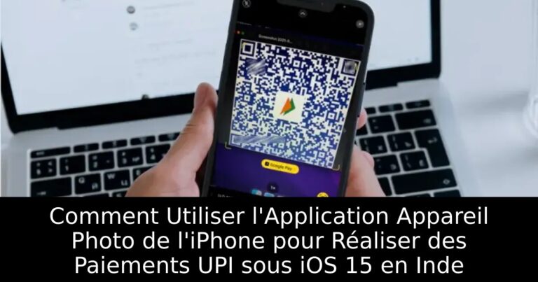 Comment Utiliser l&rsquo;Application Appareil Photo de l&rsquo;iPhone pour Réaliser des Paiements UPI sous iOS 15 en Inde