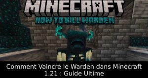 Comment Vaincre le Warden dans Minecraft 1.21 : Guide Ultime