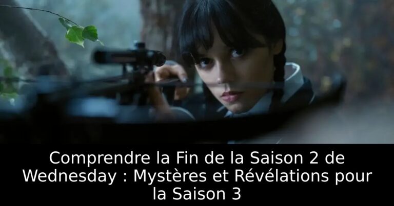 Comprendre la Fin de la Saison 2 de Wednesday : Mystères et Révélations pour la Saison 3