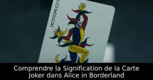 Comprendre la Signification de la Carte Joker dans Alice in Borderland
